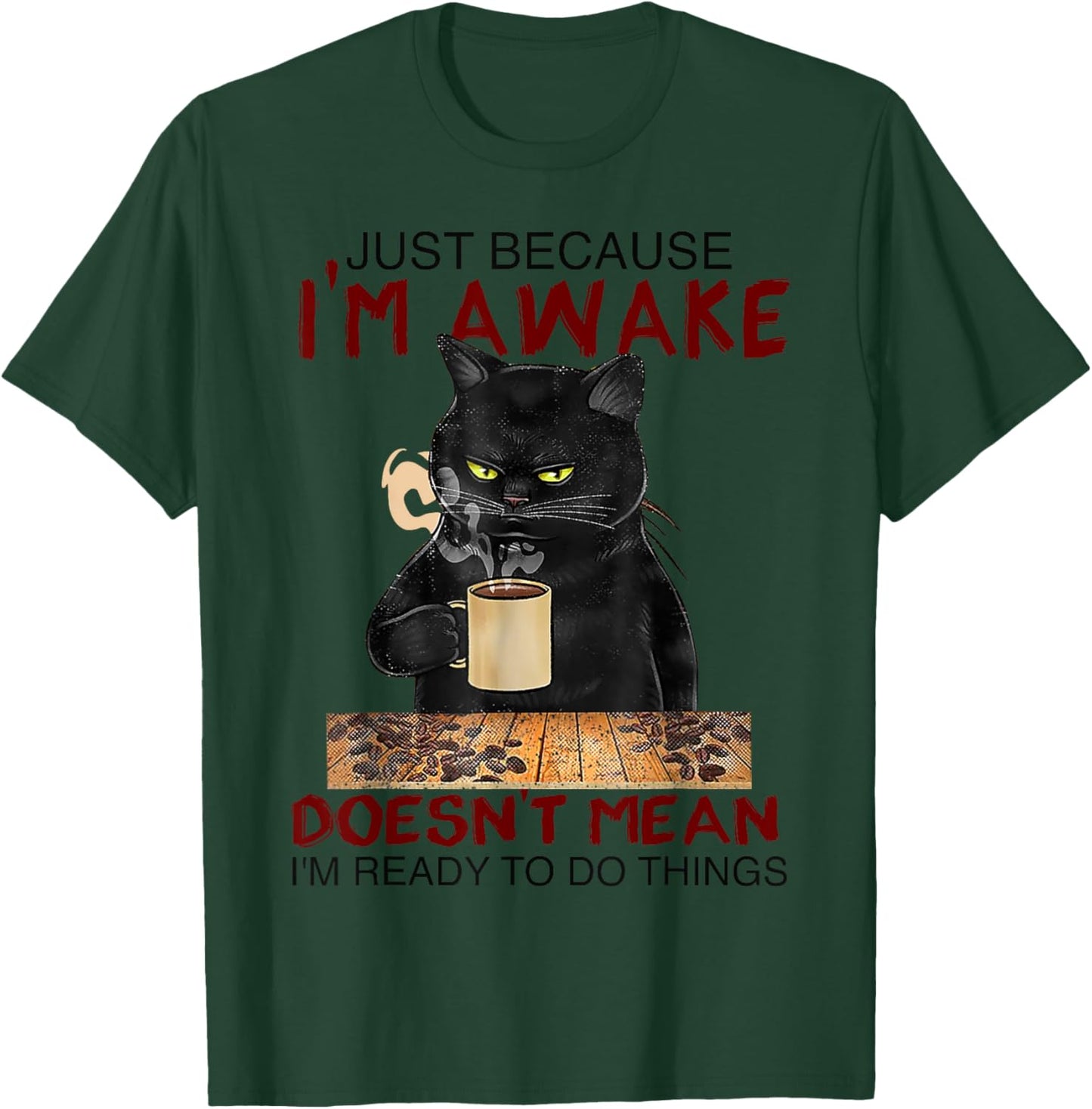 Just Because I'm Awake Funny Coffee Cat Lover Men Women Kids T-Shirt - T-Shirt | Forest