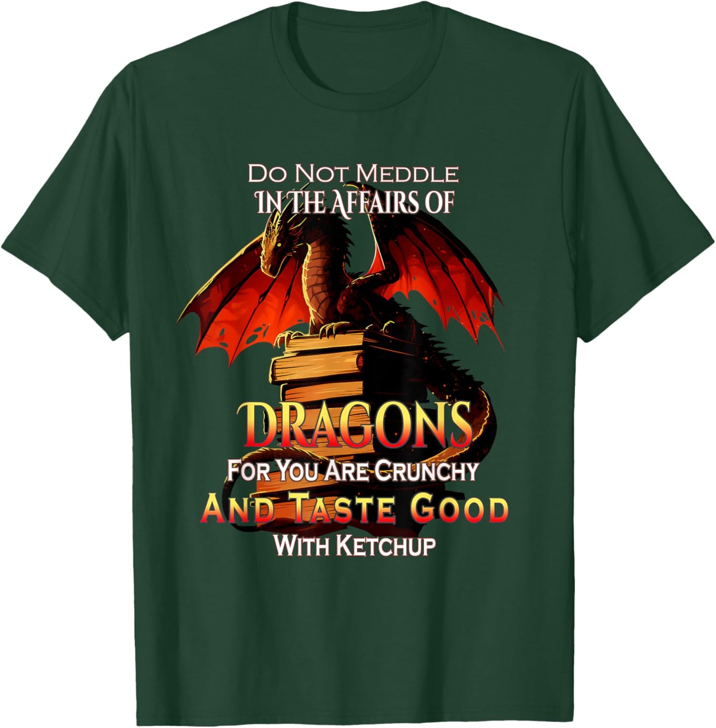 Do Not Meddle In the Affairs Of Dragons Fantasy T-Shirt - T-Shirt | Forest
