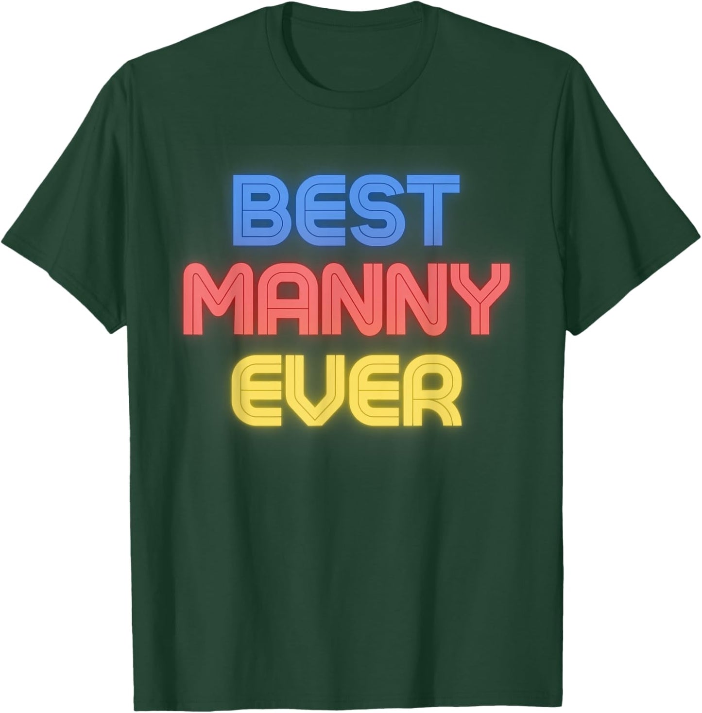 Best Manny Ever - Funny Manny Name Manny T-Shirt - T-Shirt | Forest