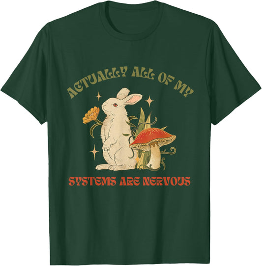 Actually All Of My Systems Are Nervous Funny Mental Health T-Shirt - T-Shirt | Forest