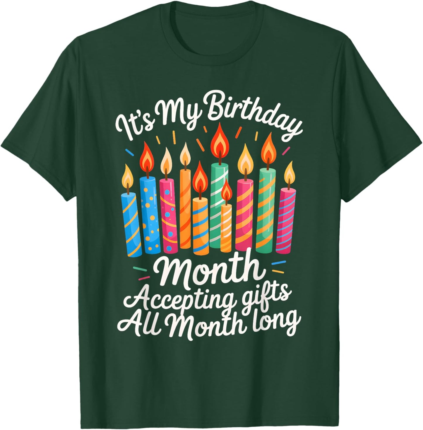 It's My Birthday Month Accepting Gifts All Month Long T-Shirt - T-Shirt | Forest