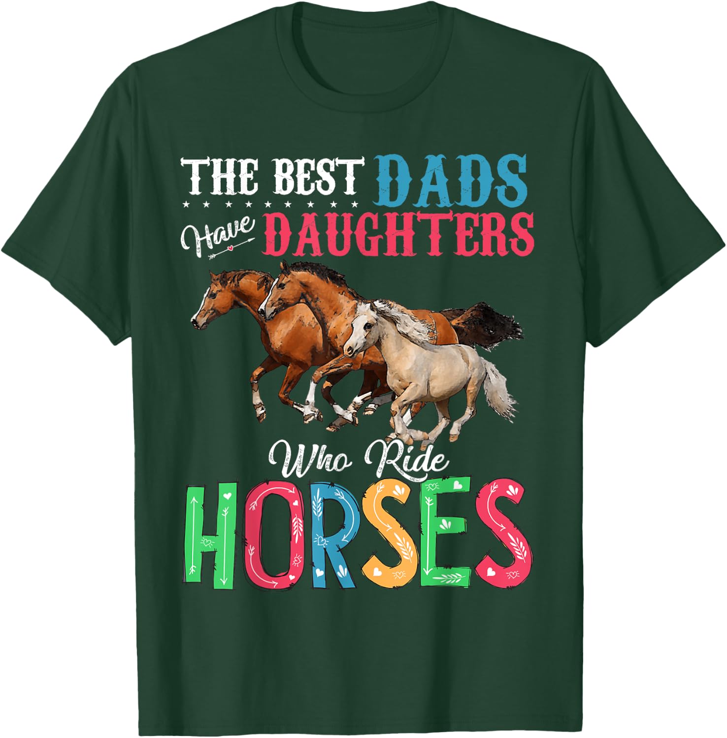 Best Dads Have Daughters Who Ride Horses T-Shirt - T-Shirt | Forest