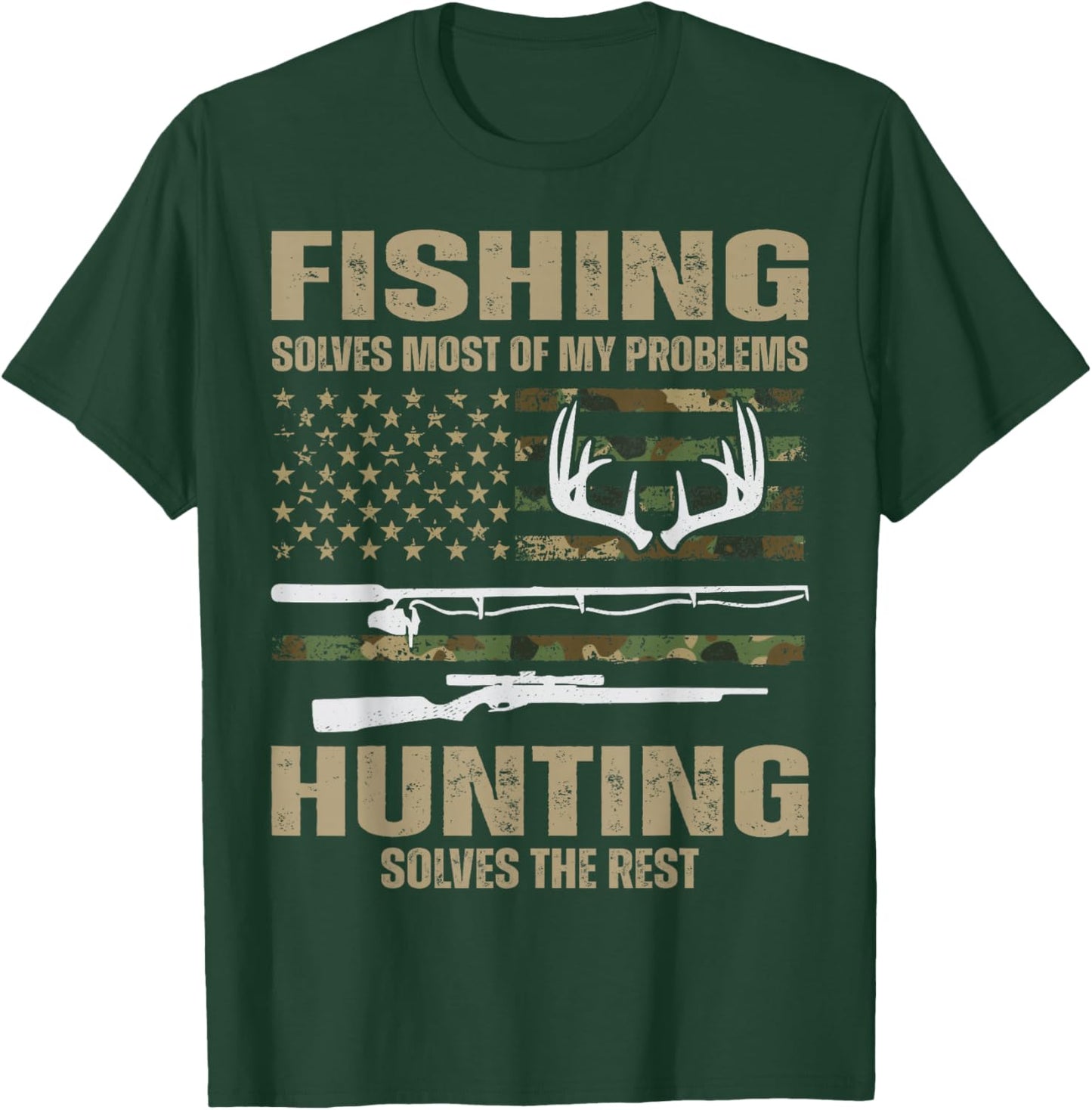 Fishing Solves Most Of My Problems Hunting Solves The Rest T-Shirt - T-Shirt | Forest