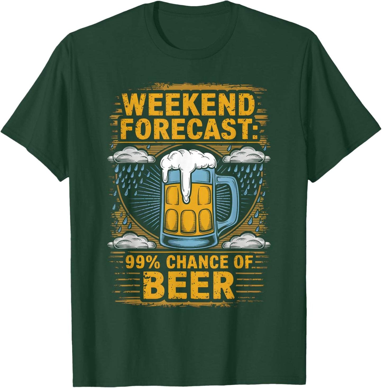 Weekend Forecast 99% Chance Of Beer Humor Drink T-Shirt - T-Shirt | Forest