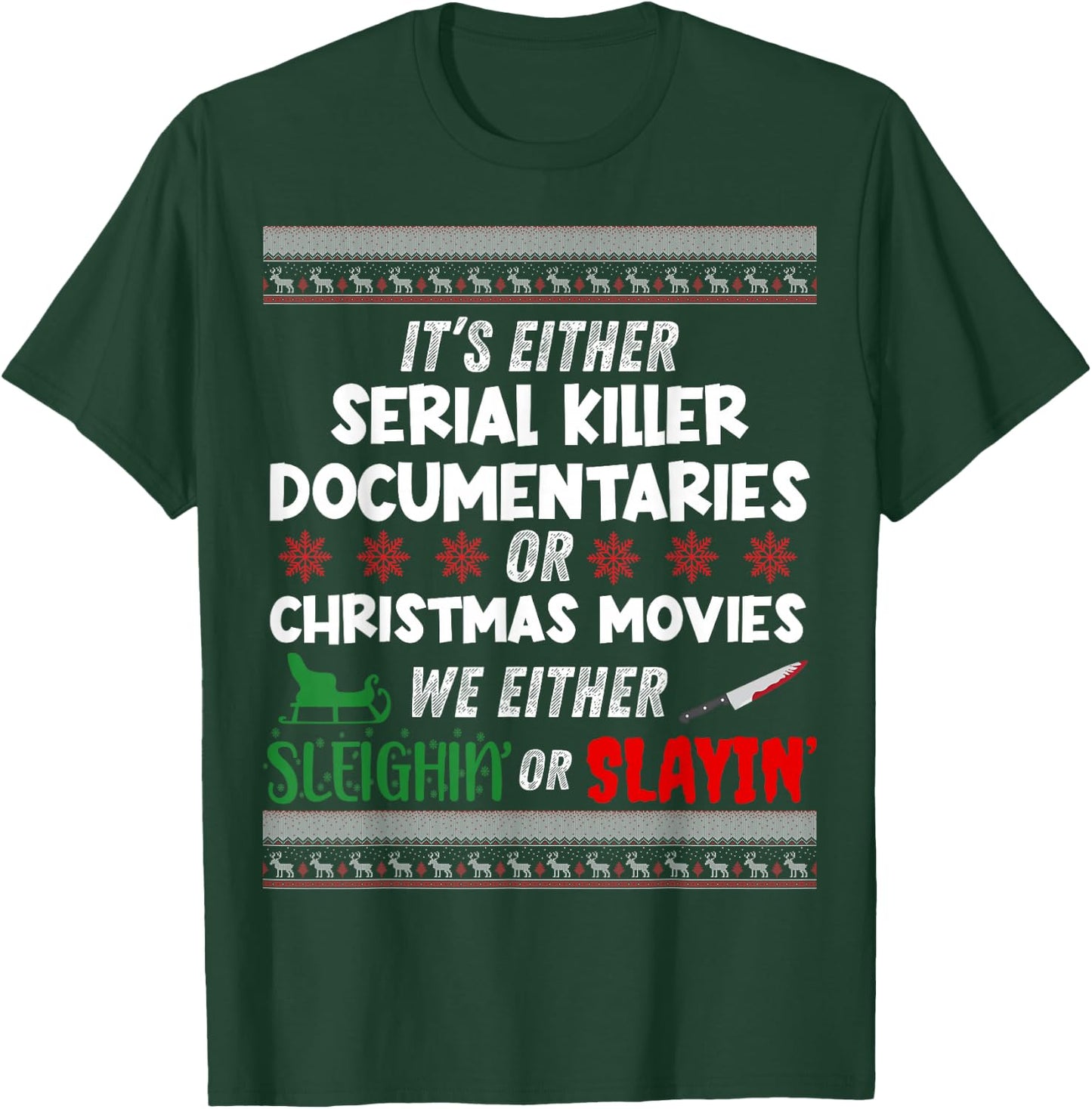 It's Either Serial Killer Documentaries Or Christmas Movies T-Shirt - T-Shirt | Forest