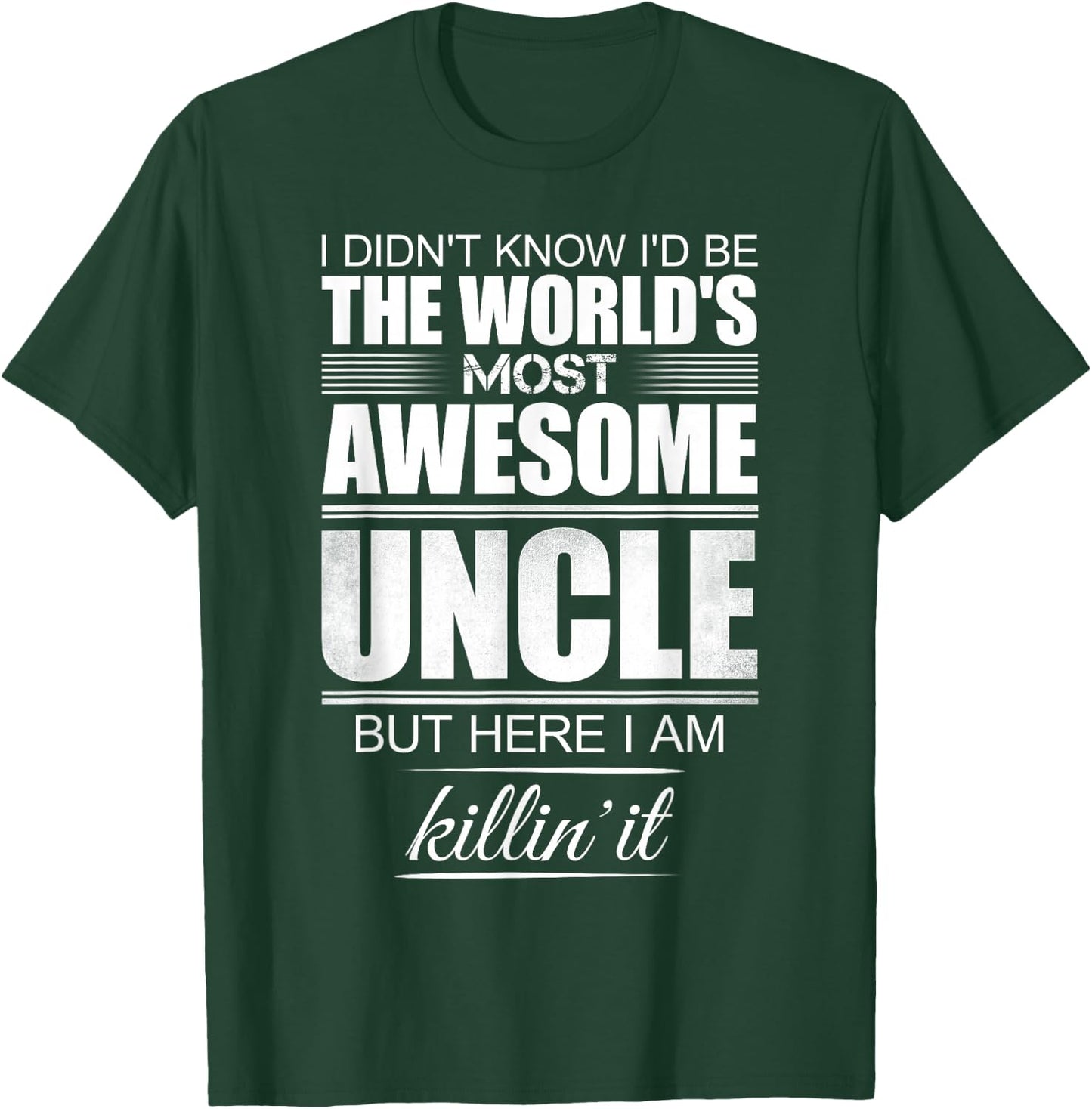 I Didn't Know I'd Be The World's Most Awesome Uncle - Gift T-Shirt - T-Shirt | Forest