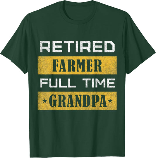 Retired Farmer Full Time Grandpa Retirement T-Shirt - T-Shirt | Forest