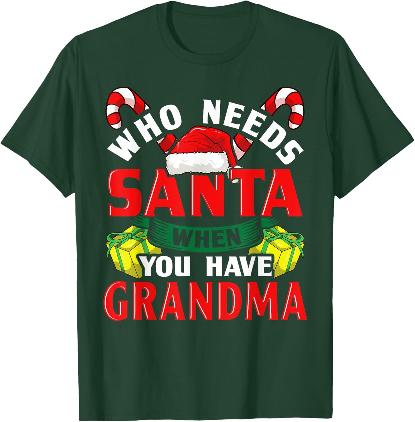Who Needs Santa When You Have Grandma Christmas Gifts T-Shirt - T-Shirt | Forest