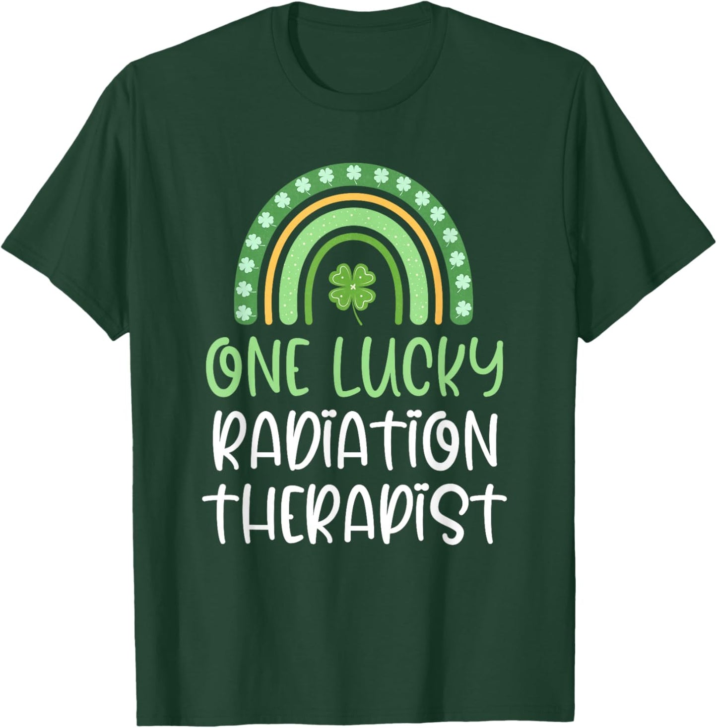 One Lucky Radiation Therapist St Patrick's Day Therapy T-Shirt - T-Shirt | Forest