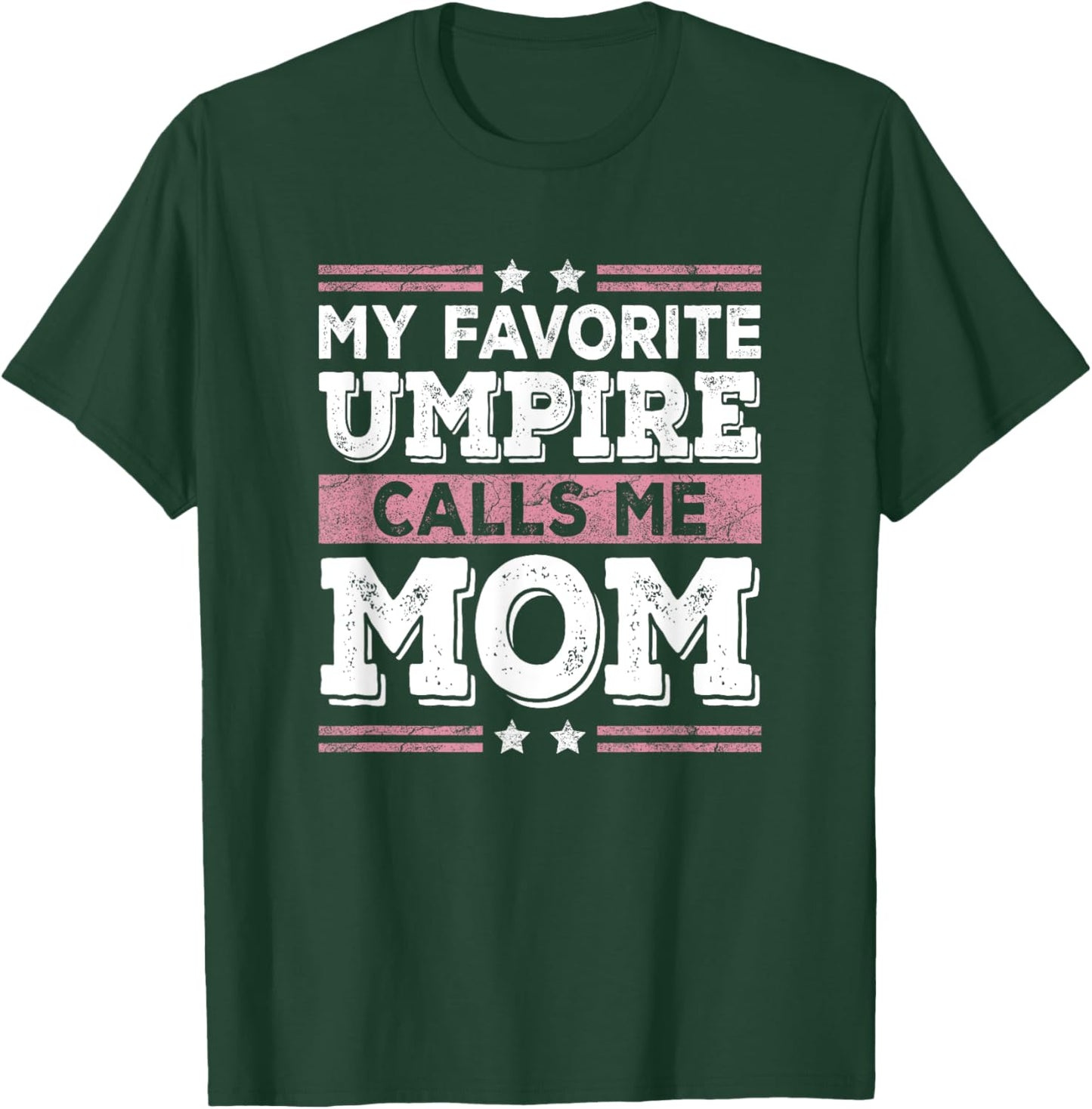 My Favorite Umpire Calls Me Mom Funny Mom Mothers Day T-Shirt - T-Shirt | Forest