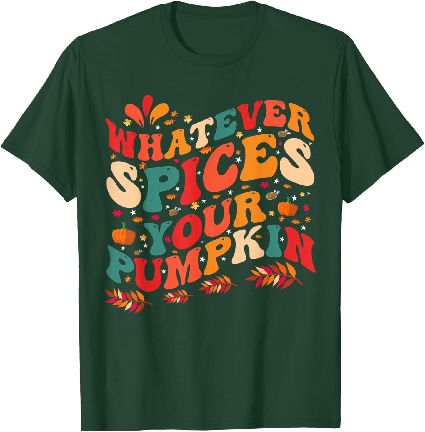 Whatever Spices Your Pumpkin T-Shirt - T-Shirt | Forest