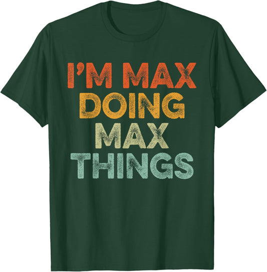 I'm MAX Doing MAX Things Shirt Vintage Funny Christmas T-Shirt - T-Shirt | Forest