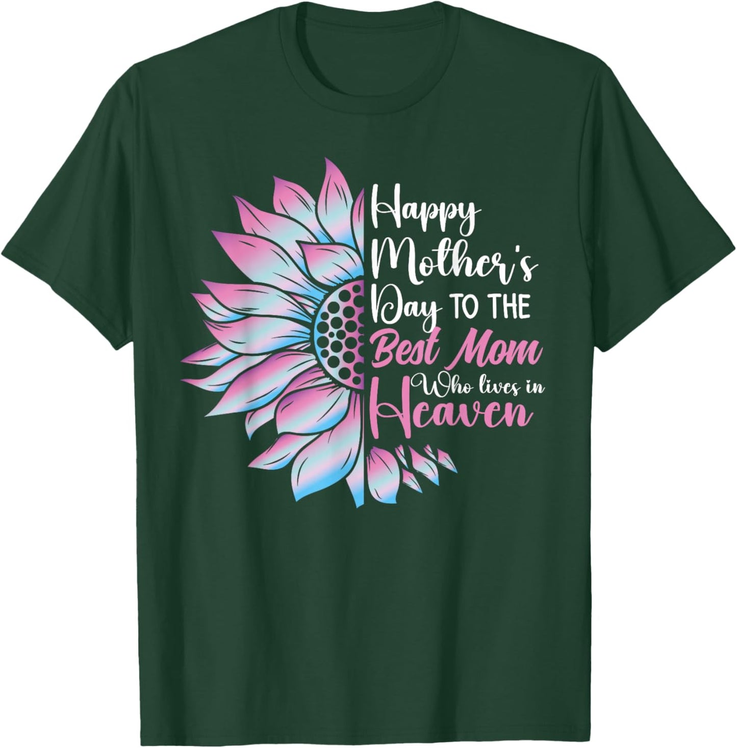 Happy mother's day to the best mom who lives in heaven T-Shirt - T-Shirt | Forest