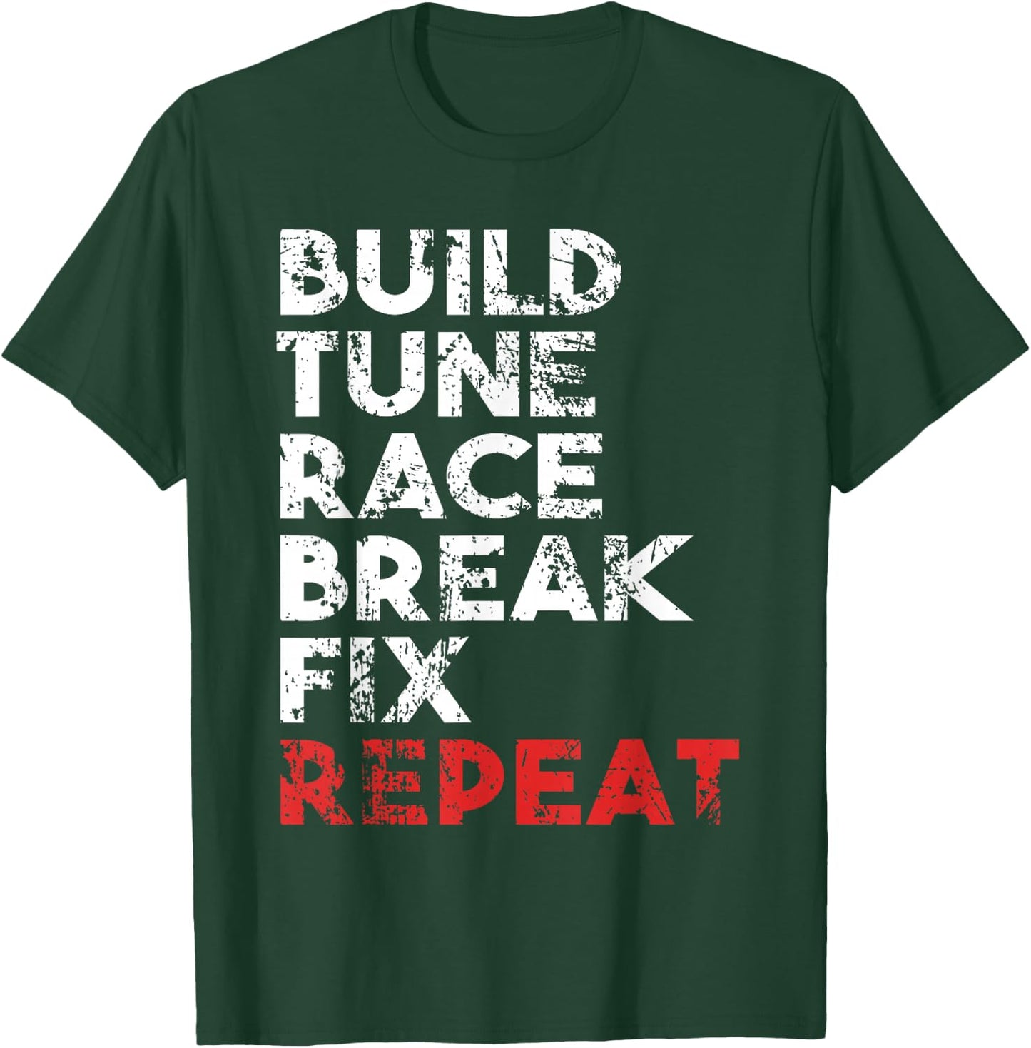 Build Tune Race Break Fix Repeat Men car T-Shirt - T-Shirt | Forest