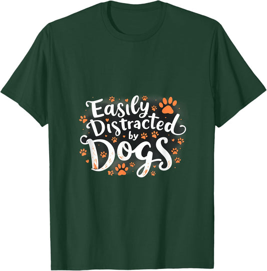 Easily Distracted By Dogs Funny Statement T-Shirt - T-Shirt | Forest