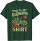 Gardening Funny Gardener Plant Garden Life Farmer T-Shirt - T-Shirt | Forest