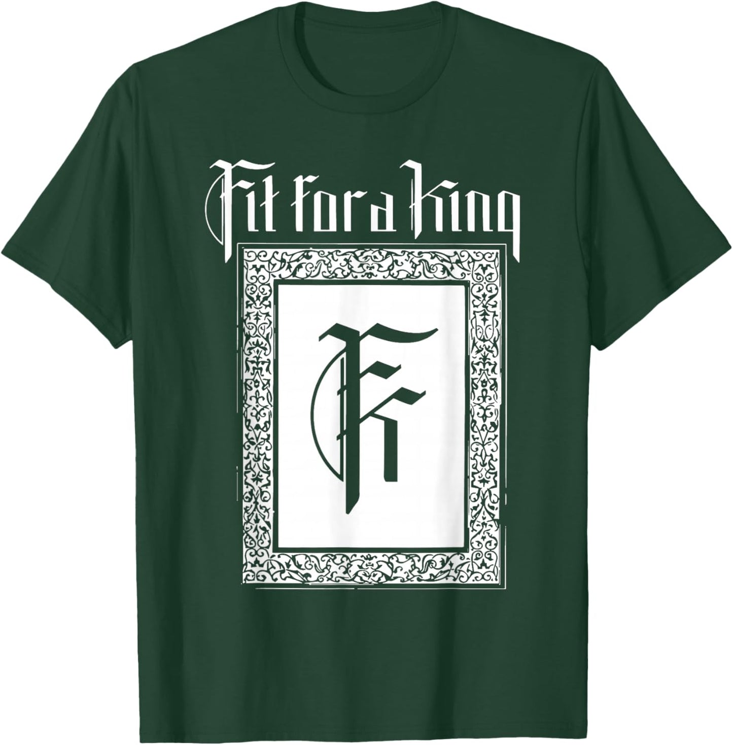 fit for a King T-Shirt - T-Shirt | Forest