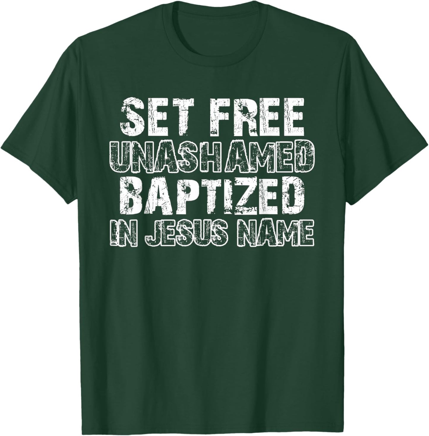 Set Free Unashamed Baptized In Jesus Name Christian Vintage T-Shirt - T-Shirt | Forest