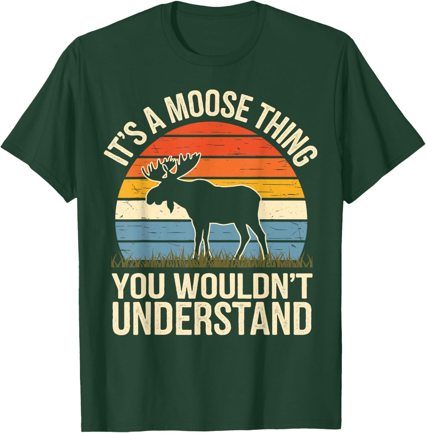 It's A Moose Thing You Wouldn't Understand Funny Moose T-Shirt - T-Shirt | Forest