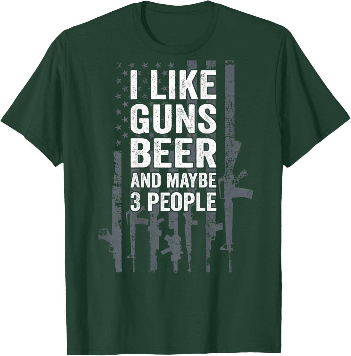 I Like Guns Beer & Maybe 3 People Funny USA Drinking ON BACK T-Shirt - T-Shirt | Forest
