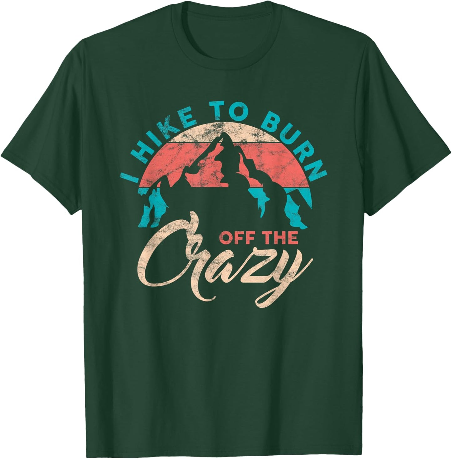 I Hike To Burn Off The Crazy Funny Hiker Adventure Hiking T-Shirt - T-Shirt | Forest