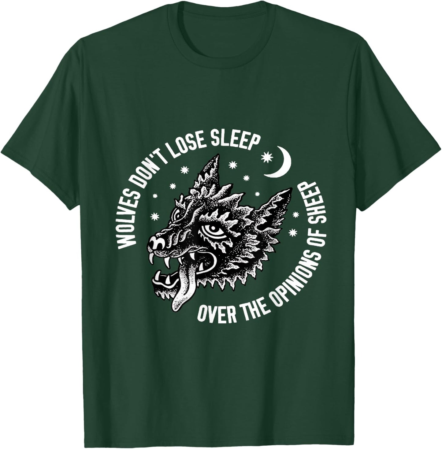 Wolves Do Not Lose Sleep Over The Opinions Of Sheep T-Shirt - T-Shirt | Forest