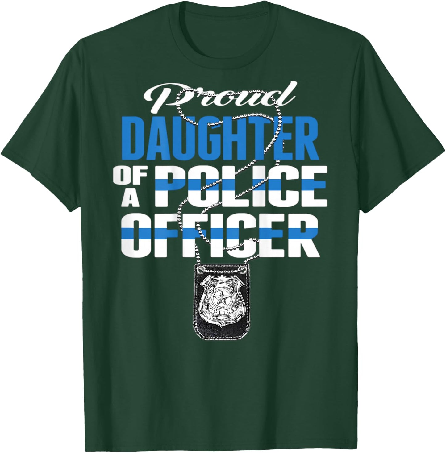 Proud Daughter Of A Police Officer Thin Blue Line Cop Family T-Shirt - T-Shirt | Forest