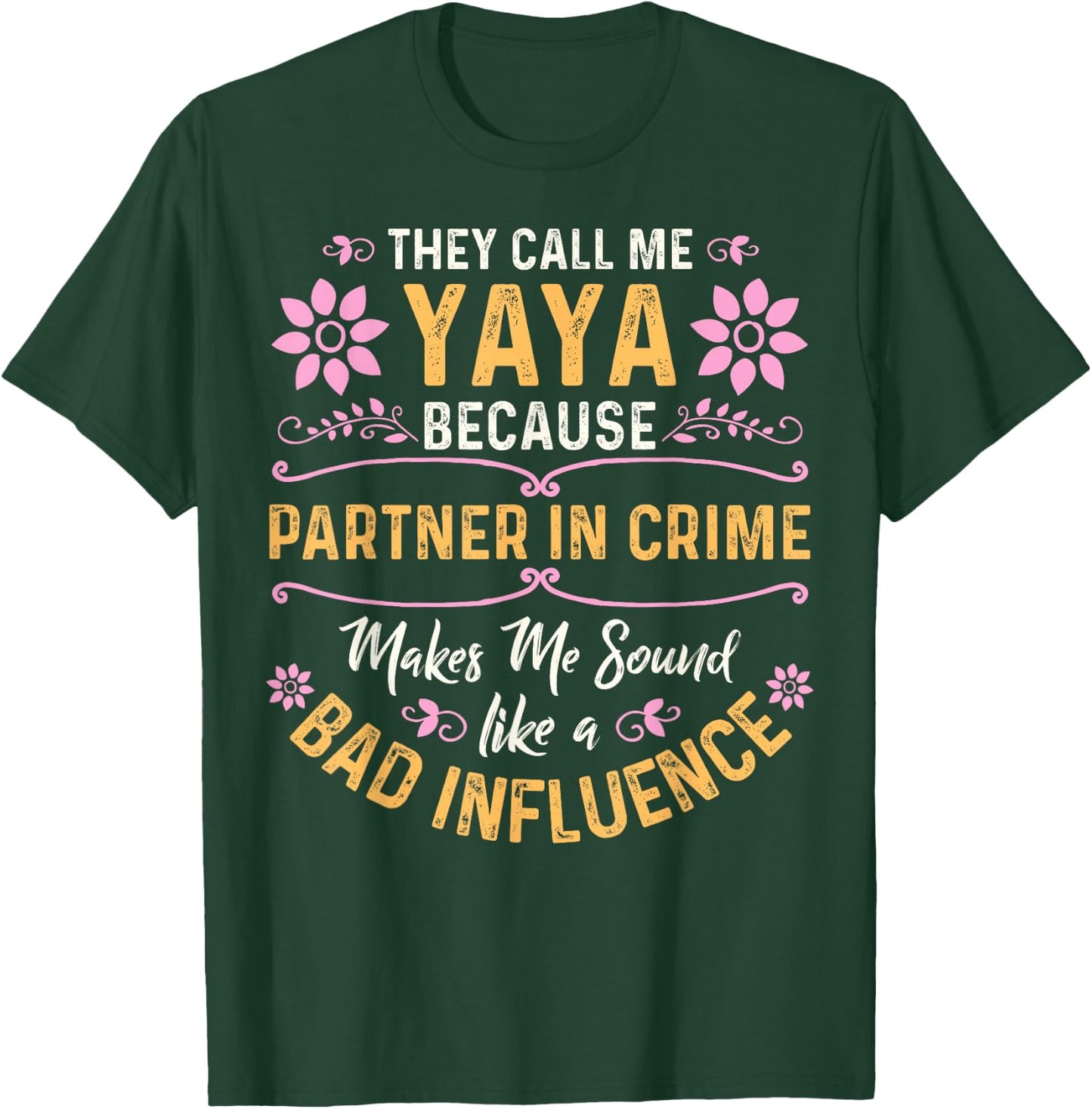 They Call Me Yaya Because Partner In Crime T-Shirt - T-Shirt | Forest