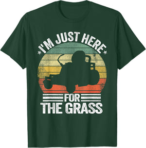 Lawn Care Funny Lawn Mowing I'm Just Here For the Grass T-Shirt - T-Shirt | Forest
