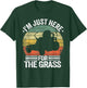 Lawn Care Funny Lawn Mowing I'm Just Here For the Grass T-Shirt - T-Shirt | Forest