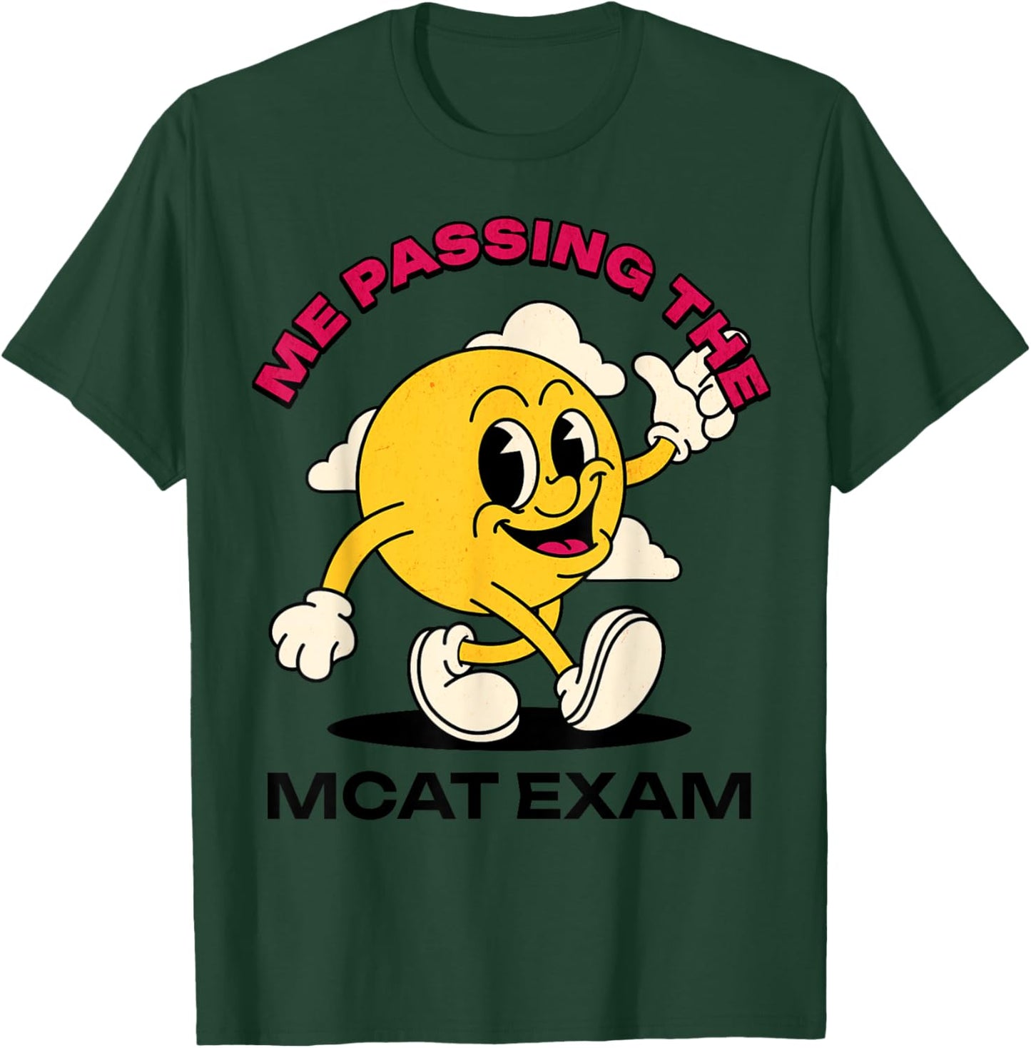 I Passed the MCAT Exam Funny Doctor Medical School Test T-Shirt - T-Shirt | Forest