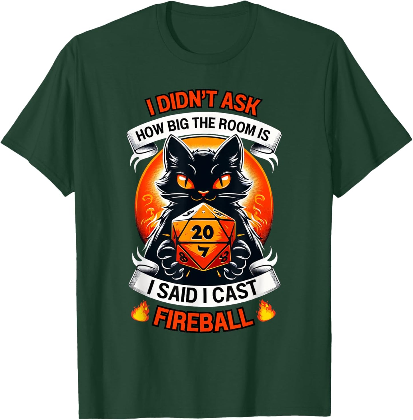 Cat I Didn't Ask How Big The Room Is Said I Cast Fireball Women T-Shirt - T-Shirt | Forest