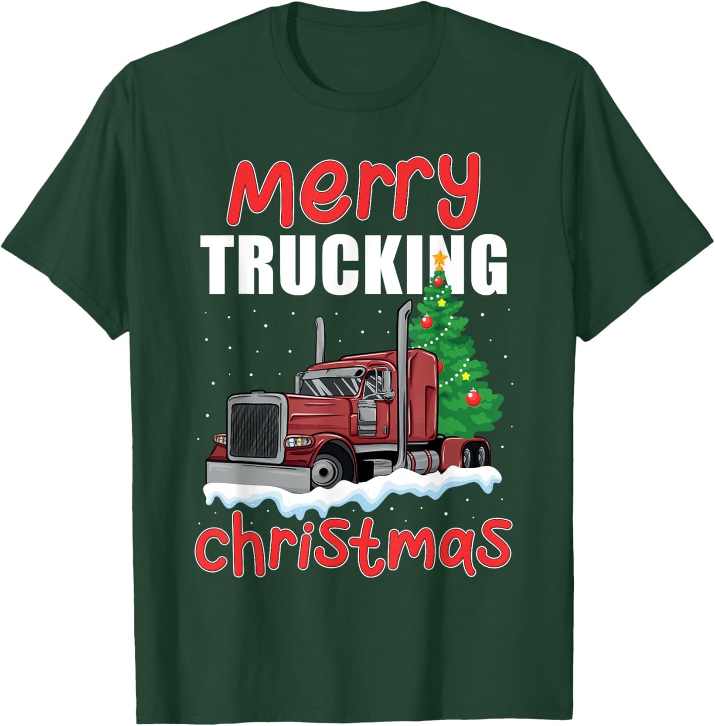 Merry Trucking Christmas Cool Truck Driver Funny Dad Trucker T-Shirt - T-Shirt | Forest