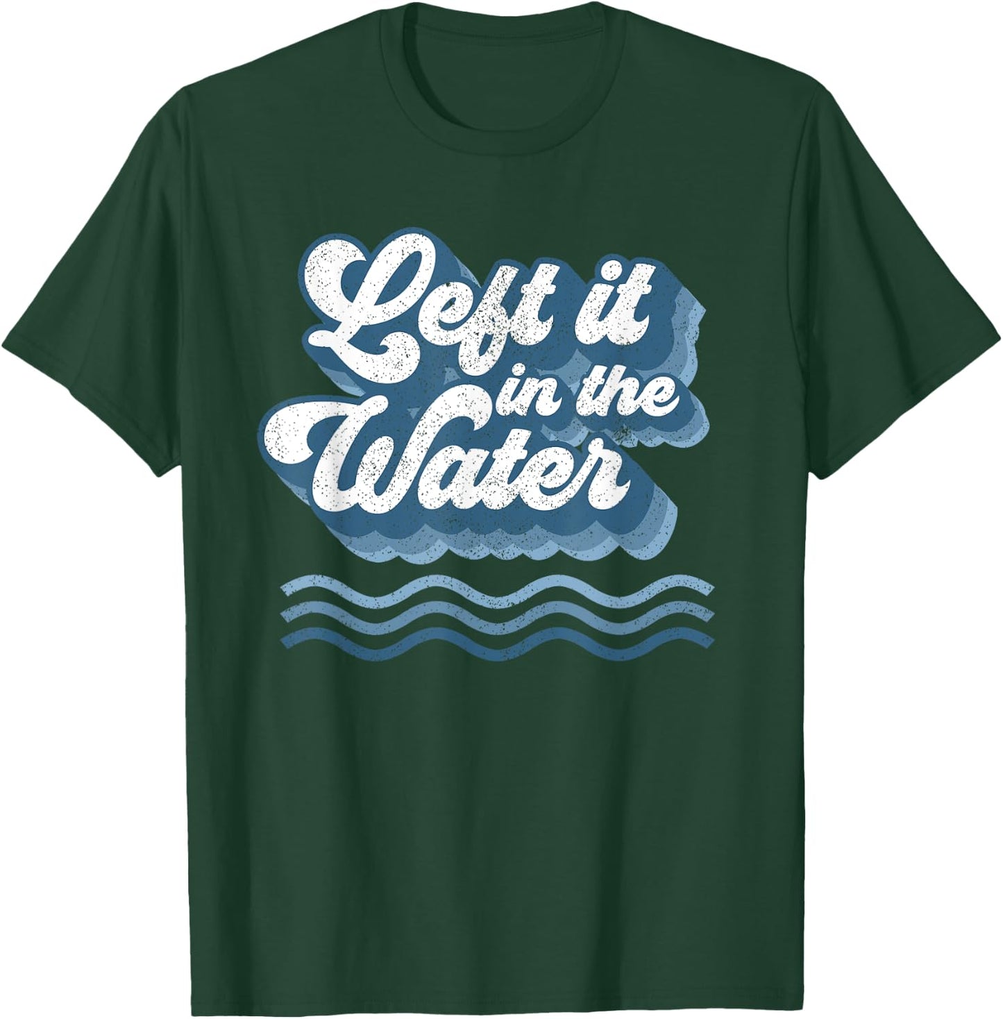 Left It In The Water Retro Christian Baptism Baptized Gift T-Shirt - T-Shirt | Forest