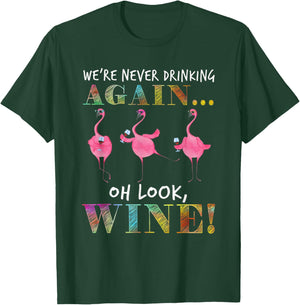We're Never Drinking Again Oh Look Wine Funny Flamingo T-Shirt - T-Shirt | Forest