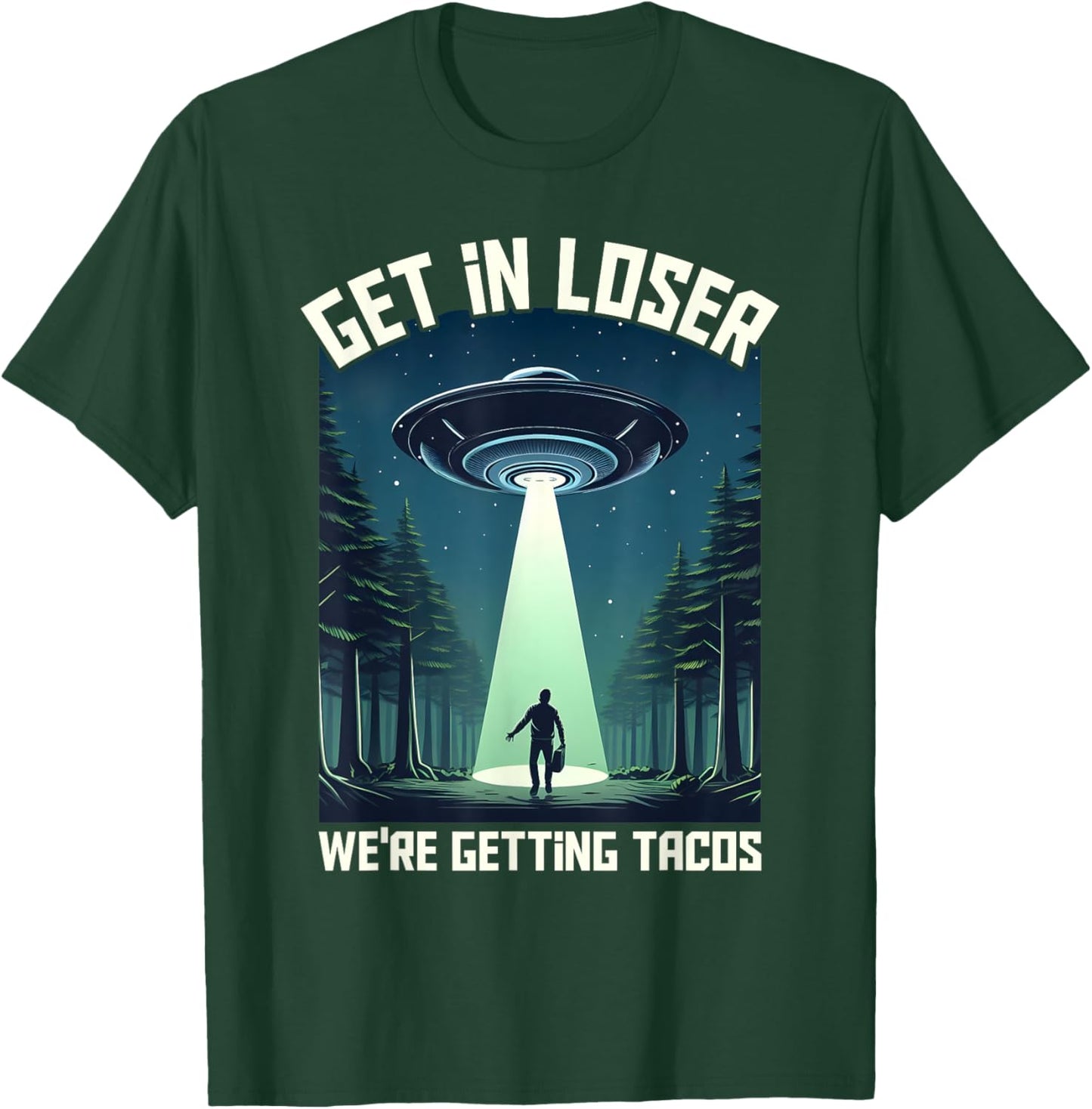 Get in Loser, We're Getting Tacos - funny alien Women T-Shirt - T-Shirt | Forest