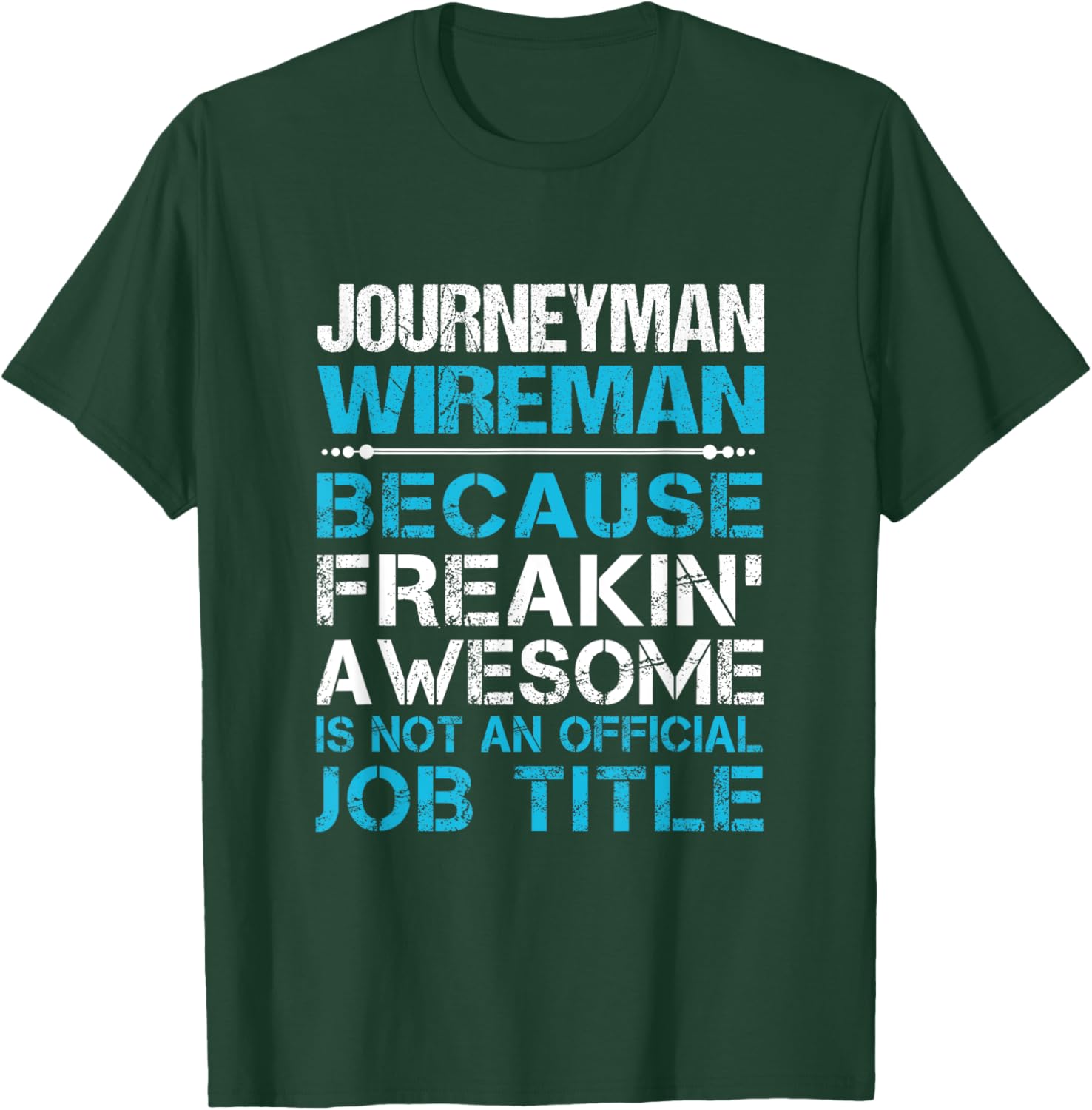 Journeyman Wireman - Freaking Awesome T-Shirt - T-Shirt | Forest