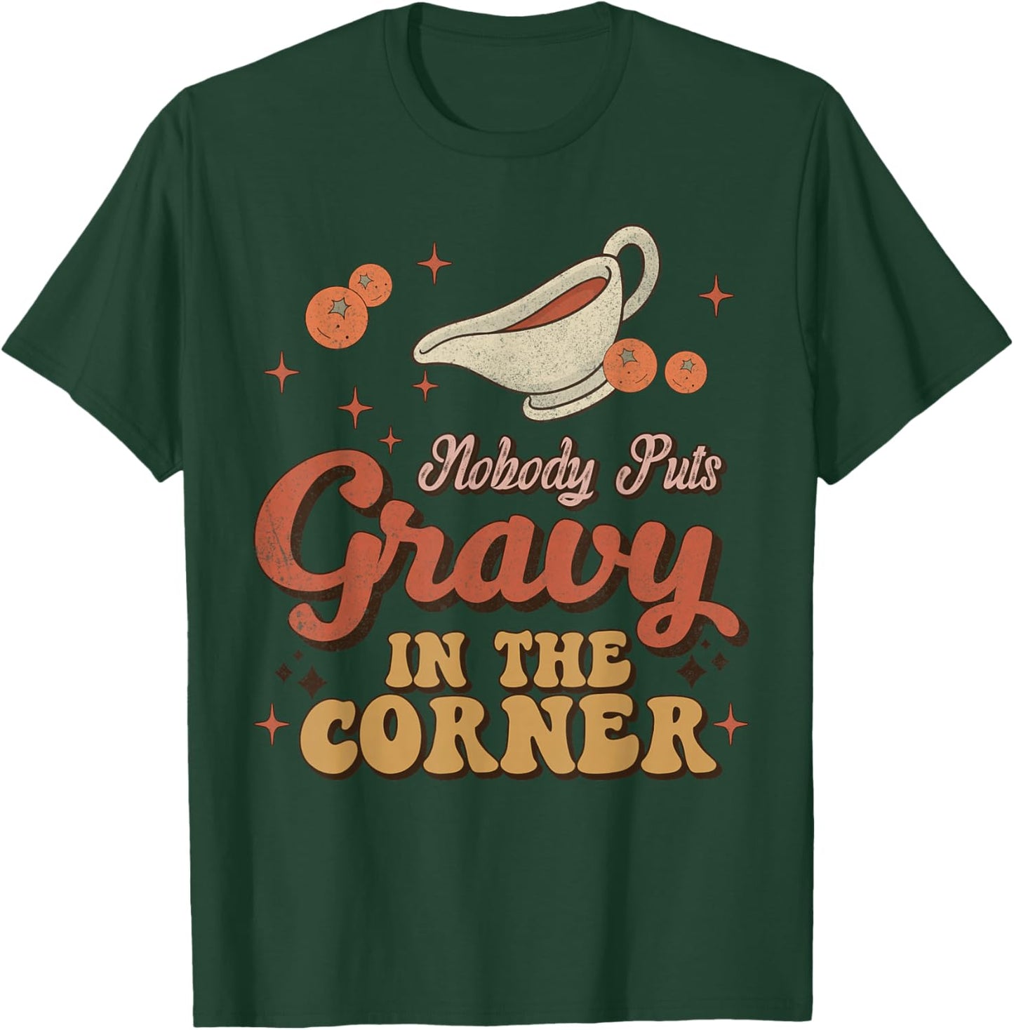 Nobody Puts Gravy In The Corner Funny Groovy Thanksgiving T-Shirt - T-Shirt | Forest