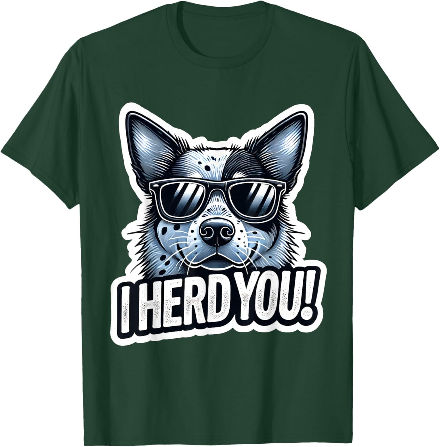 Blue Heeler Funny I Herd You Australian Cattle Dog T-Shirt - T-Shirt | Forest