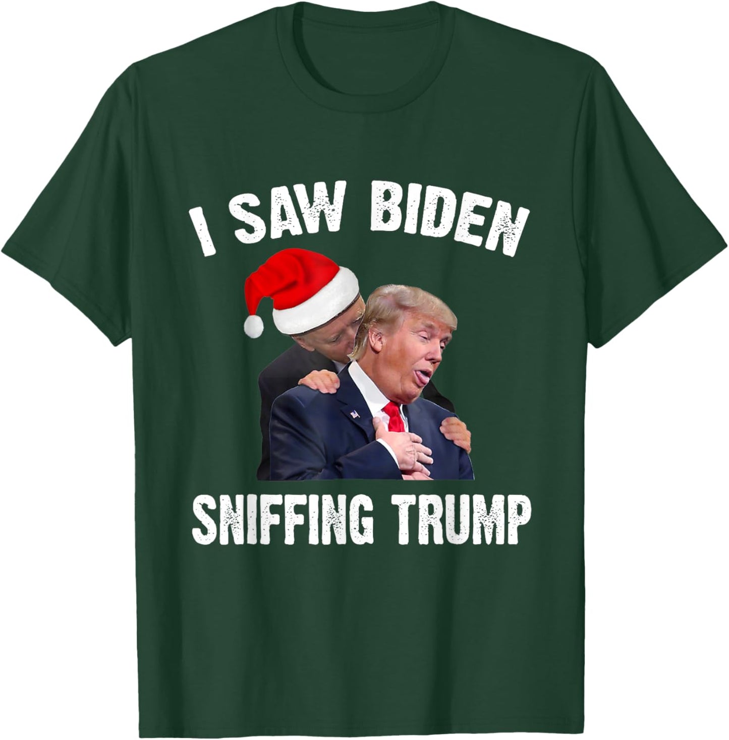 I Saw Biden Sniffing Trump, Funny Biden, Trump Gift T-Shirt - T-Shirt | Forest