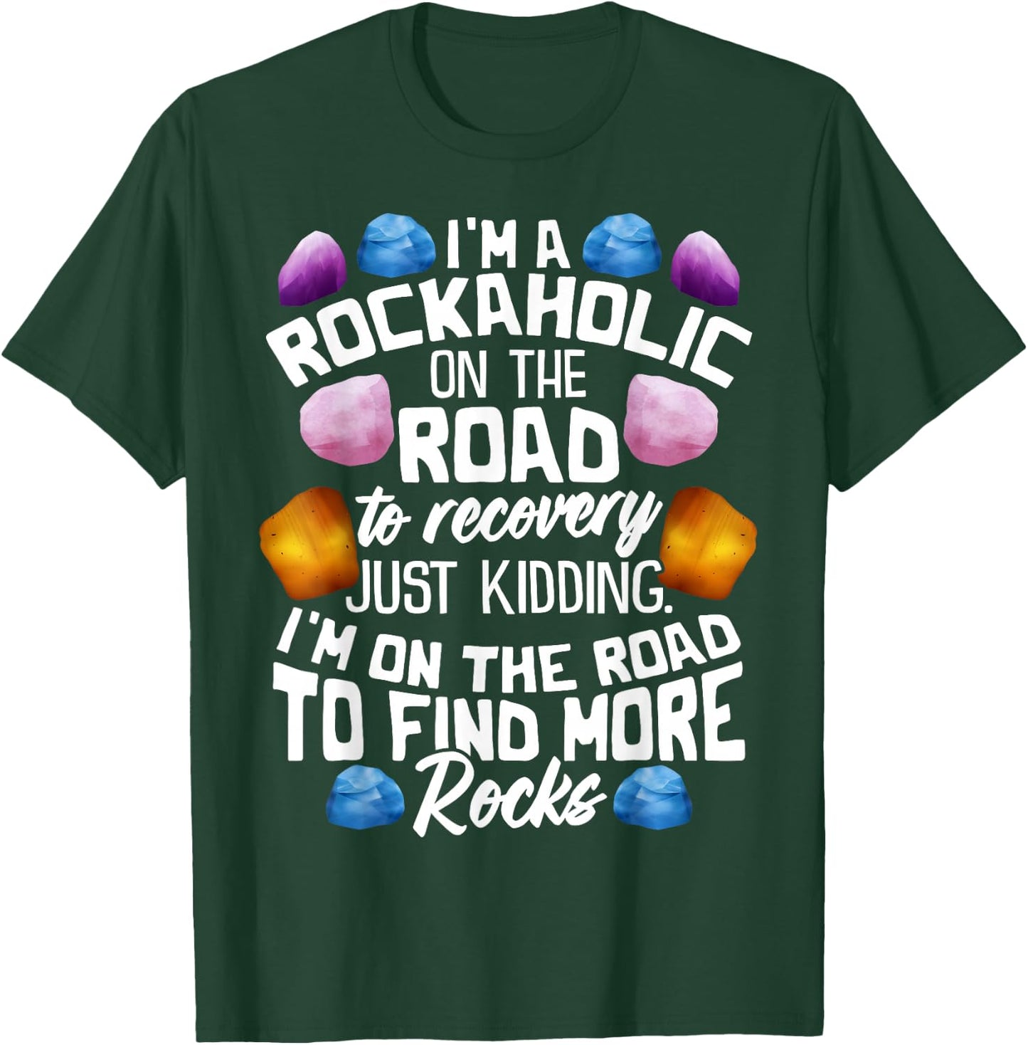 I'm A Rockaholic On The Road To Recovery Funny Geologist T-Shirt - T-Shirt | Forest
