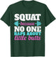 Squat Because No One Raps About Little Butts Gym T-Shirt - T-Shirt | Forest