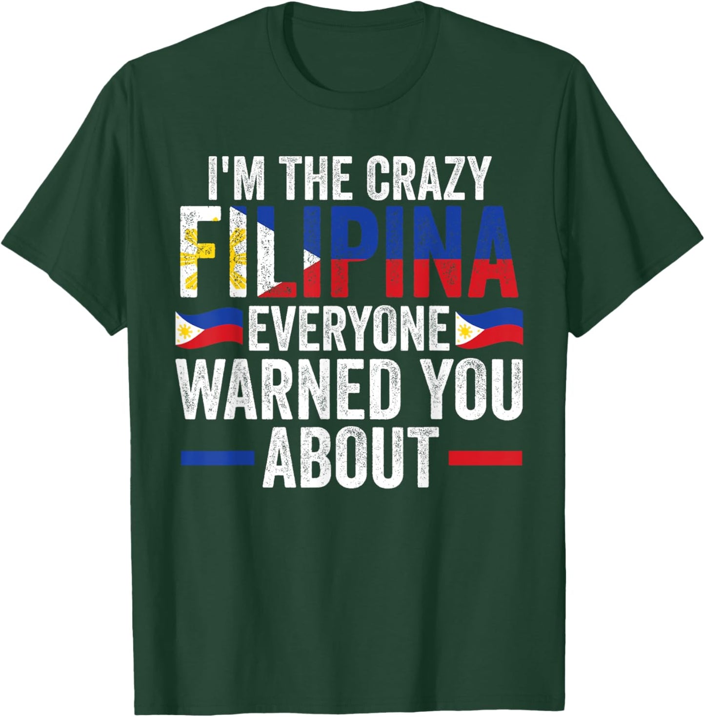 I'm the crazy Filipina everyone warned you about Filipina T-Shirt - T-Shirt | Forest