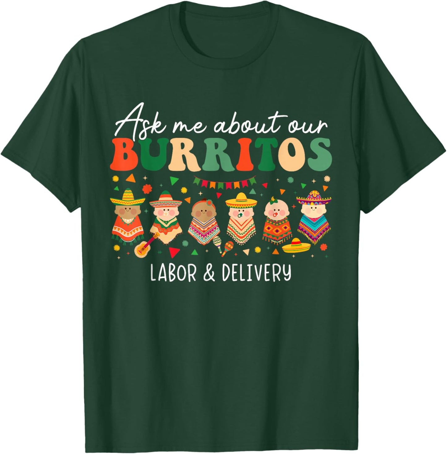 Ask Me About Our Burritos Labor Delivery Nurse Cinco De Mayo T-Shirt - T-Shirt | Forest