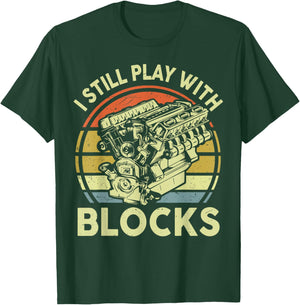 Funny I Still Play Blocks Father Day Garage Car Mechanic Dad T-Shirt - T-Shirt | Forest