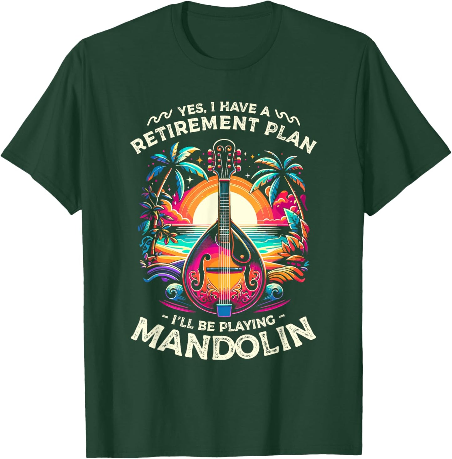 Yes I Have A Retirement Plan I'll Be Playing Mandolin T-Shirt - T-Shirt | Forest