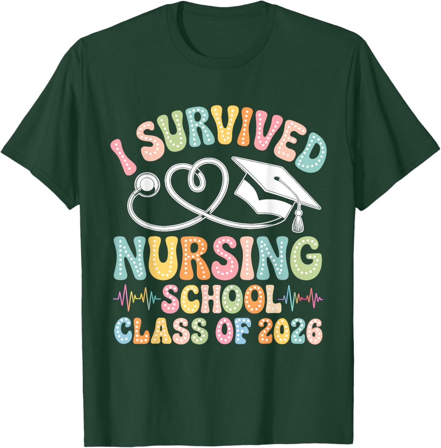 Groovy I Survived Nursing School Class of 2026 Nurse Grad T-Shirt - T-Shirt | Forest