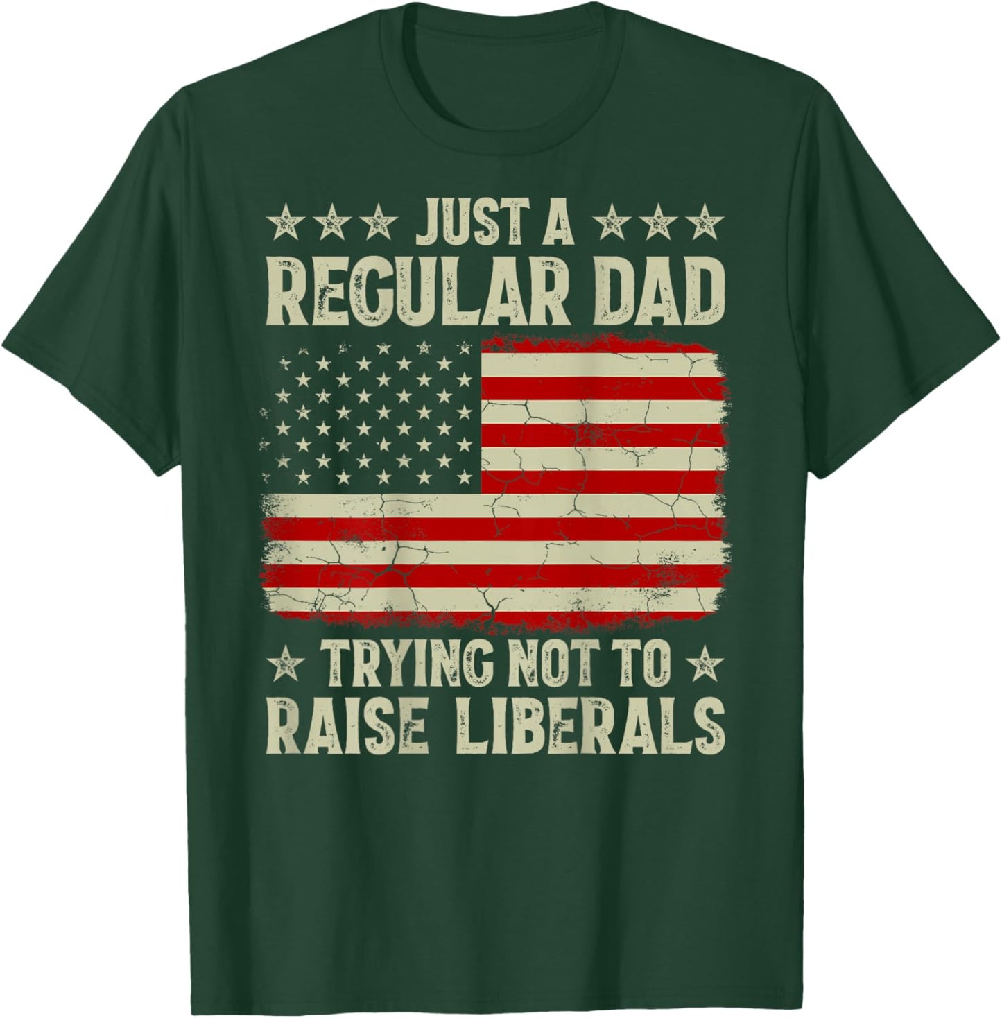 Just Regular Dad Trying Not To Raise Liberals Print On Back T-Shirt - T-Shirt | Forest