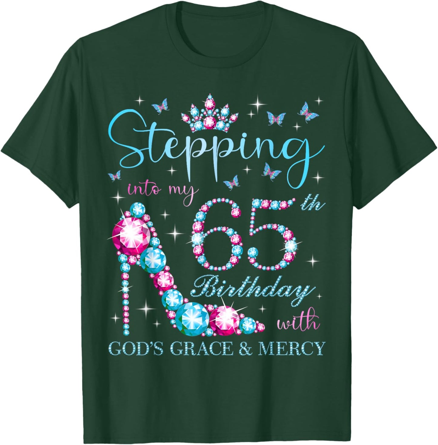 Stepping Into My 65th Birthday With God's Grace & Mercy T-Shirt - T-Shirt | Forest