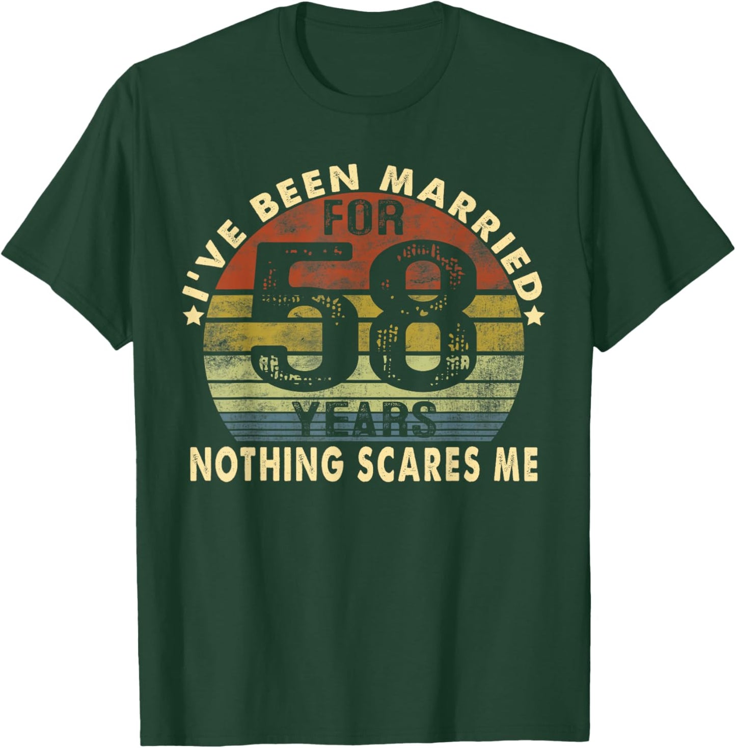 I've Been Married For 58 Years Nothing Scares Me Women Men T-Shirt - T-Shirt | Forest